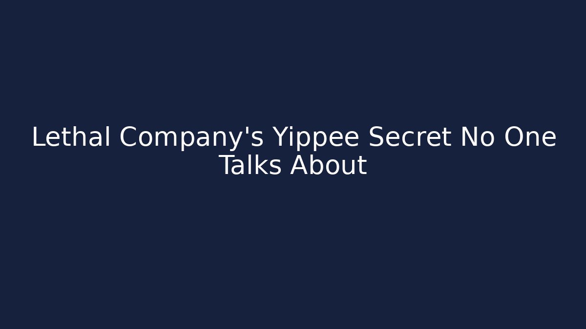 Lethal Company's Yippee Secret No One Talks About - Critter Realm