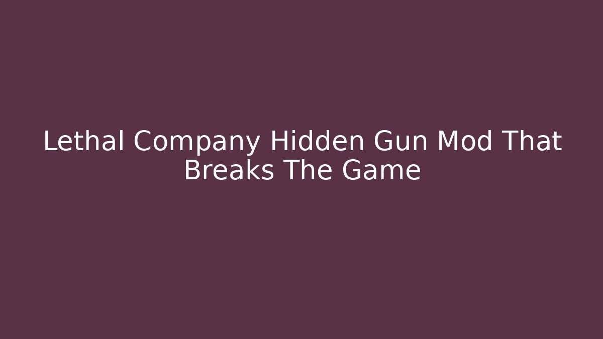 Lethal Company Hidden Gun Mod That Breaks The Game