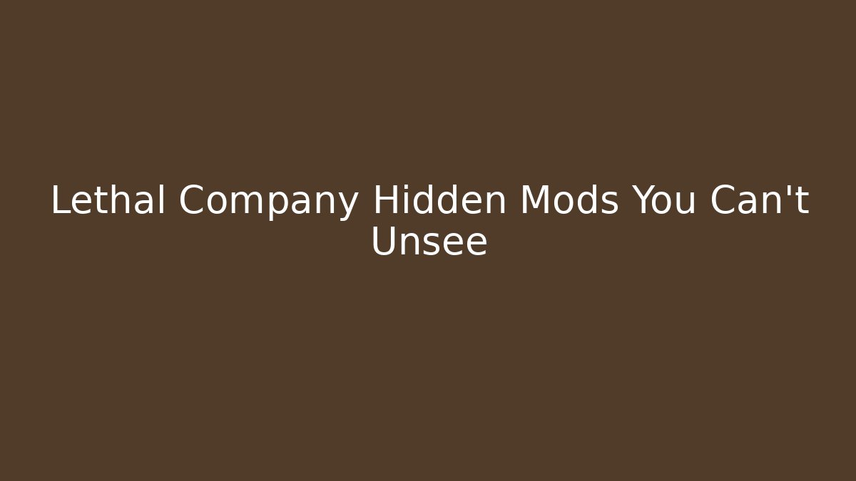 Lethal Company Hidden Mods You Can't Unsee