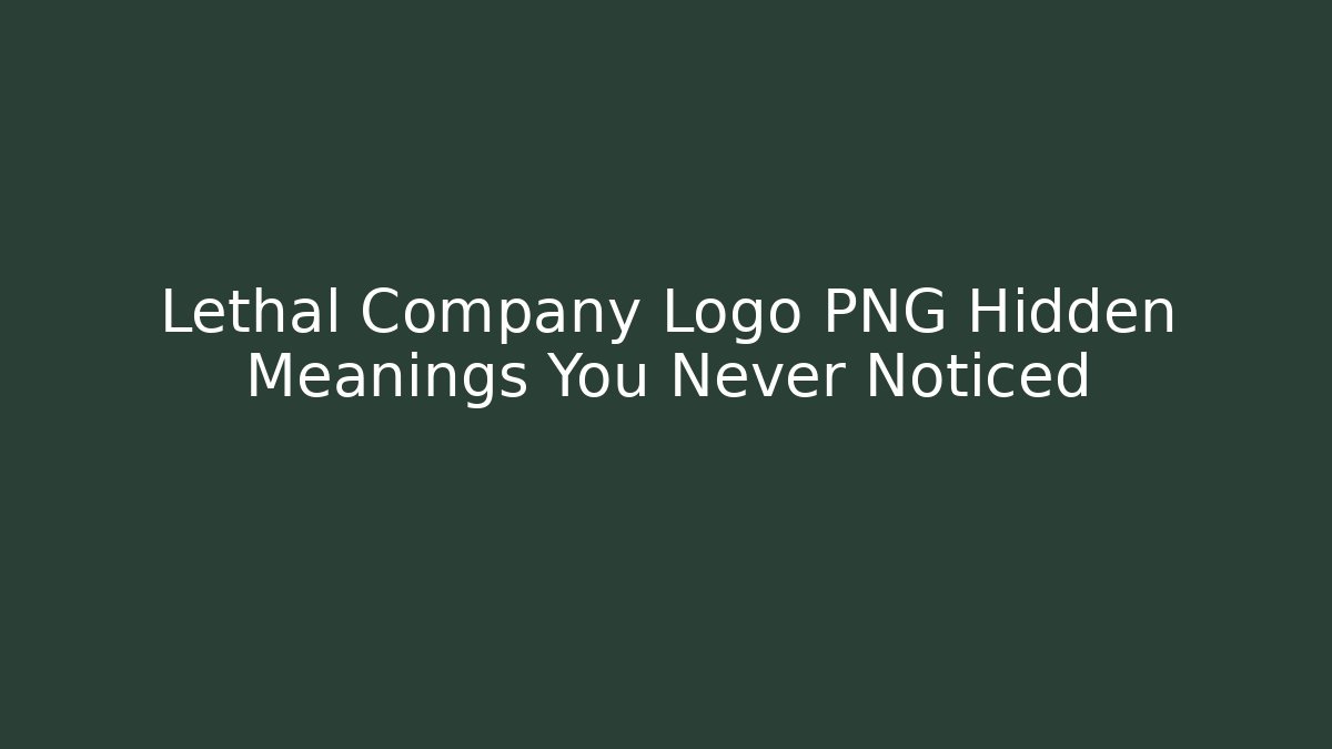 Lethal Company Logo PNG Hidden Meanings You Never Noticed