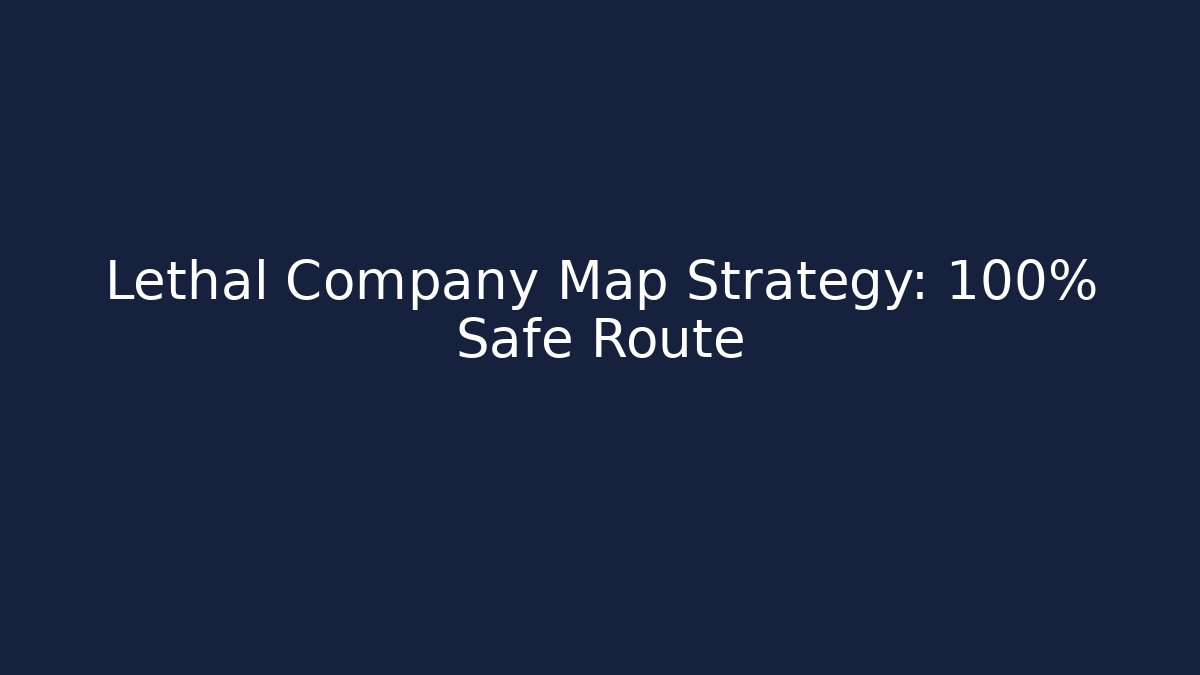 Lethal Company Map Strategy: 100% Safe Route - Critter Realm
