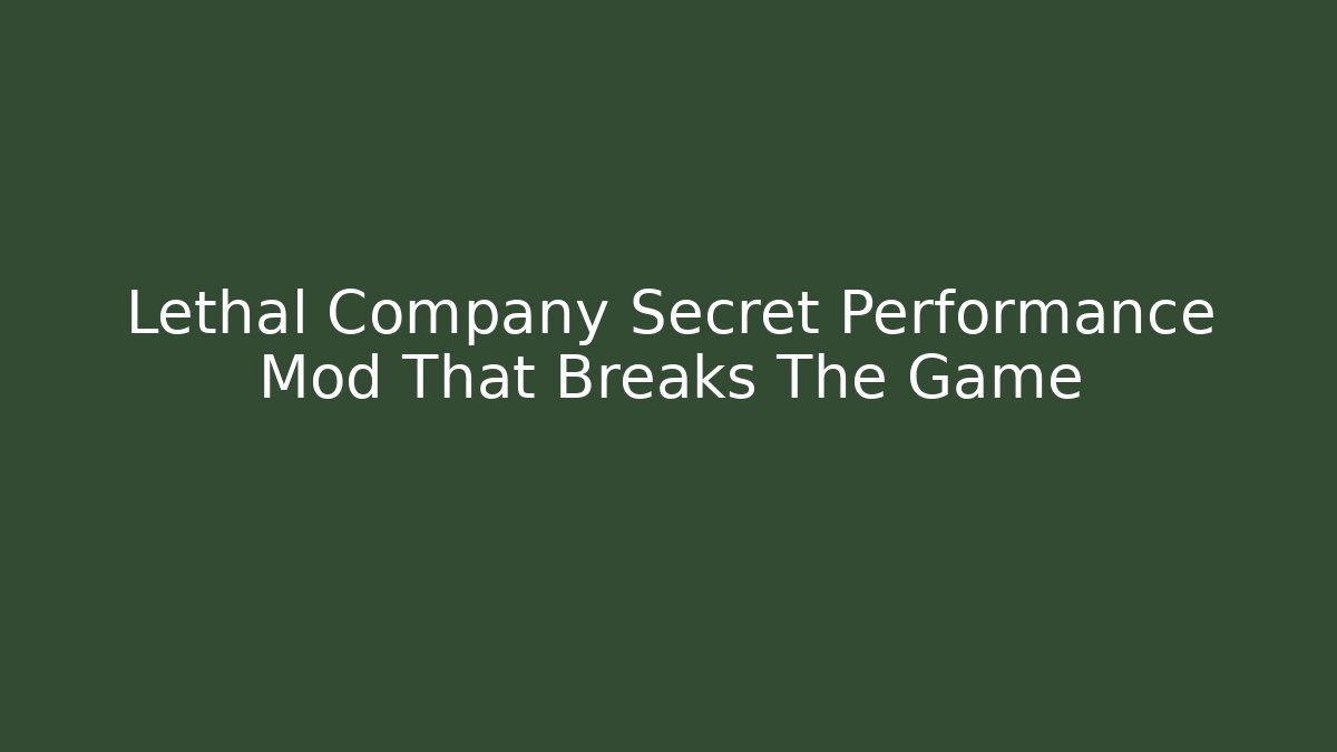 Lethal Company Secret Performance Mod That Breaks The Game