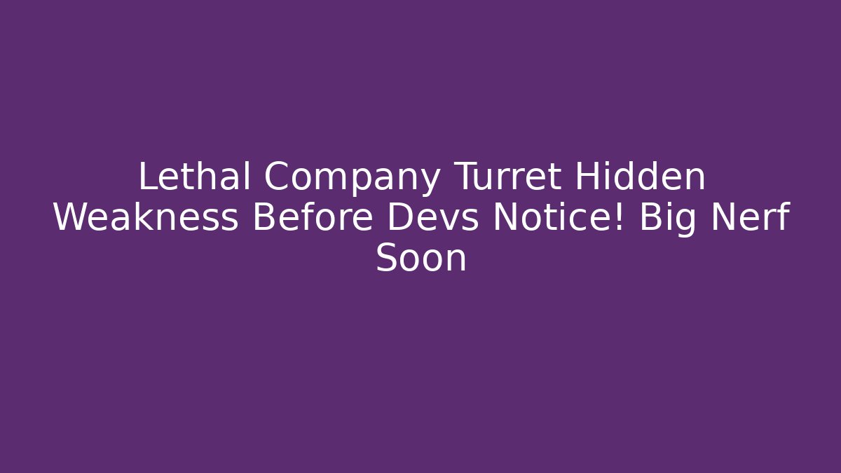 Lethal Company Turret Hidden Weakness Before Devs Notice! Big Nerf Soon - Critter Realm