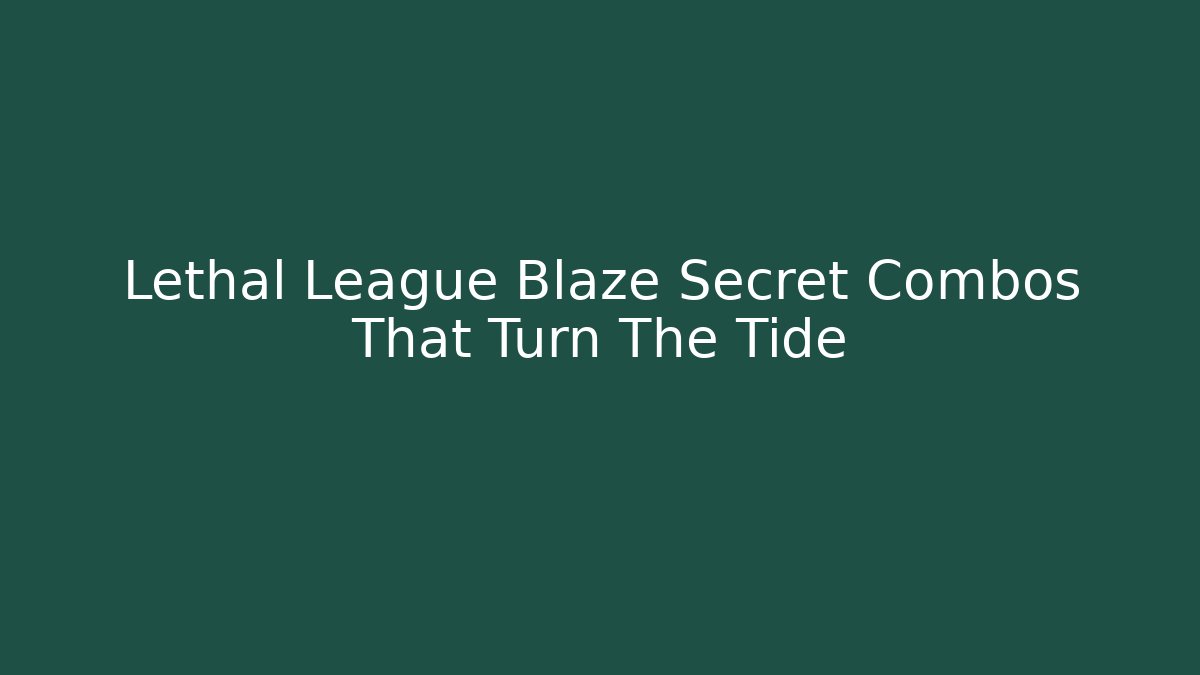 Lethal League Blaze Secret Combos That Turn The Tide