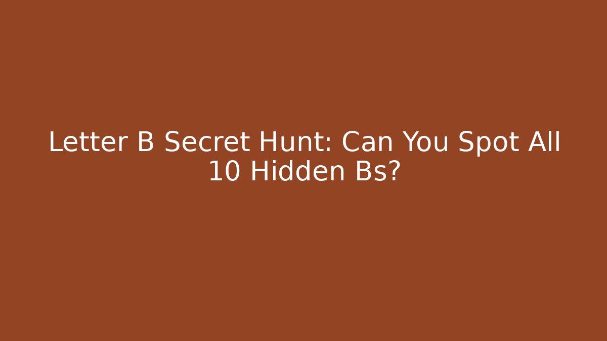 Letter B Secret Hunt: Can You Spot All 10 Hidden Bs?