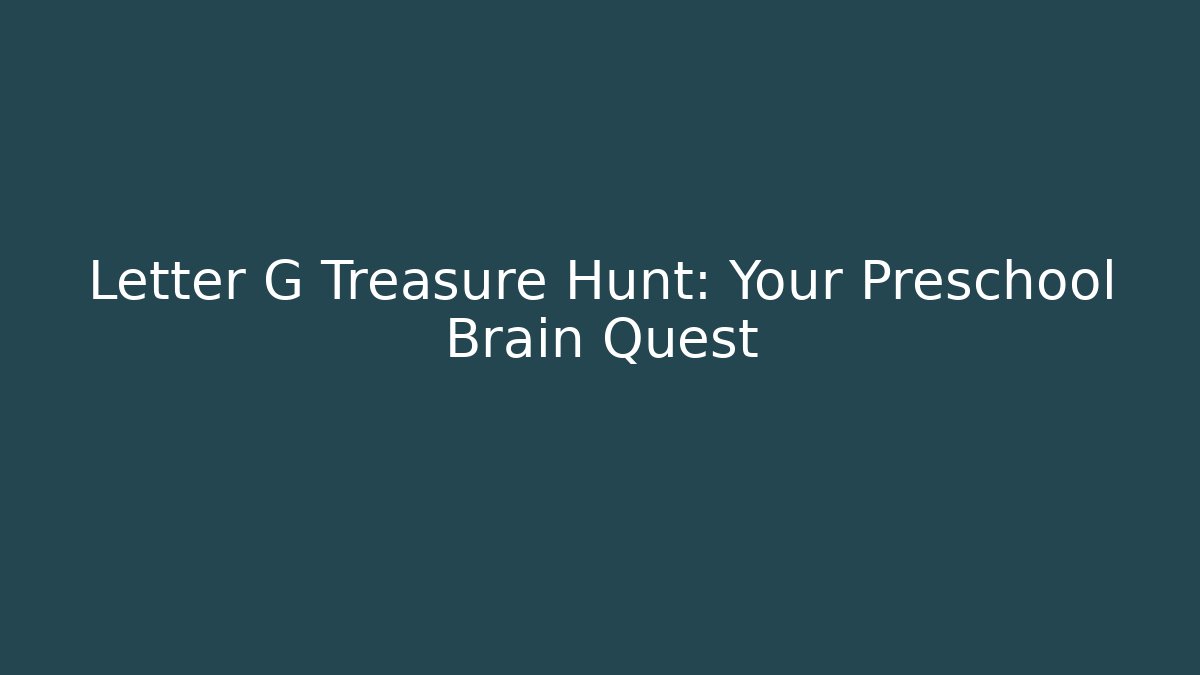 Letter G Treasure Hunt: Your Preschool Brain Quest