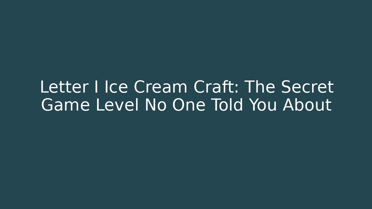 Letter I Ice Cream Craft: The Secret Game Level No One Told You About - Critter Realm