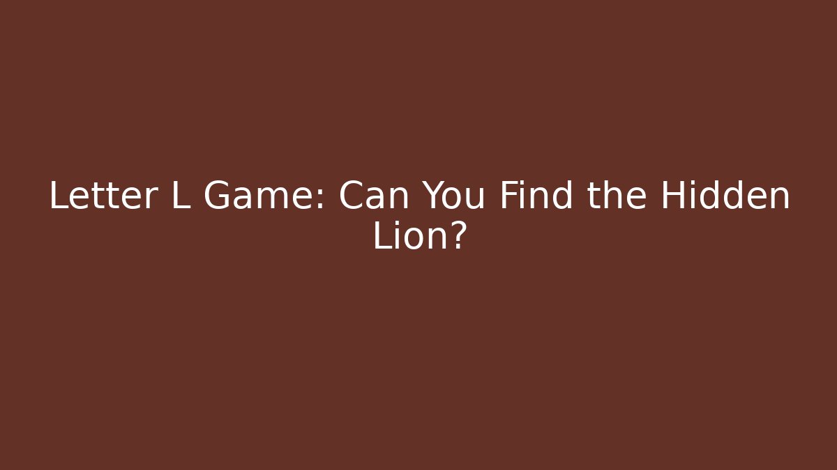 Letter L Game: Can You Find the Hidden Lion?
