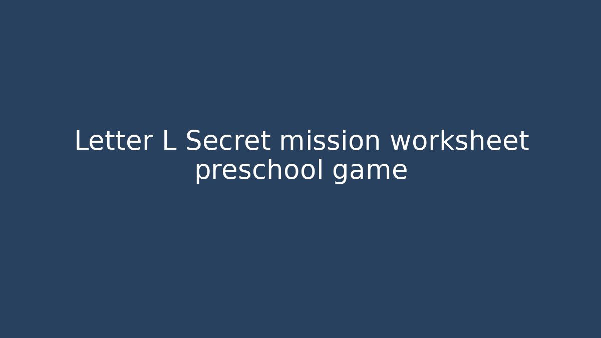 Letter L Secret mission worksheet preschool game