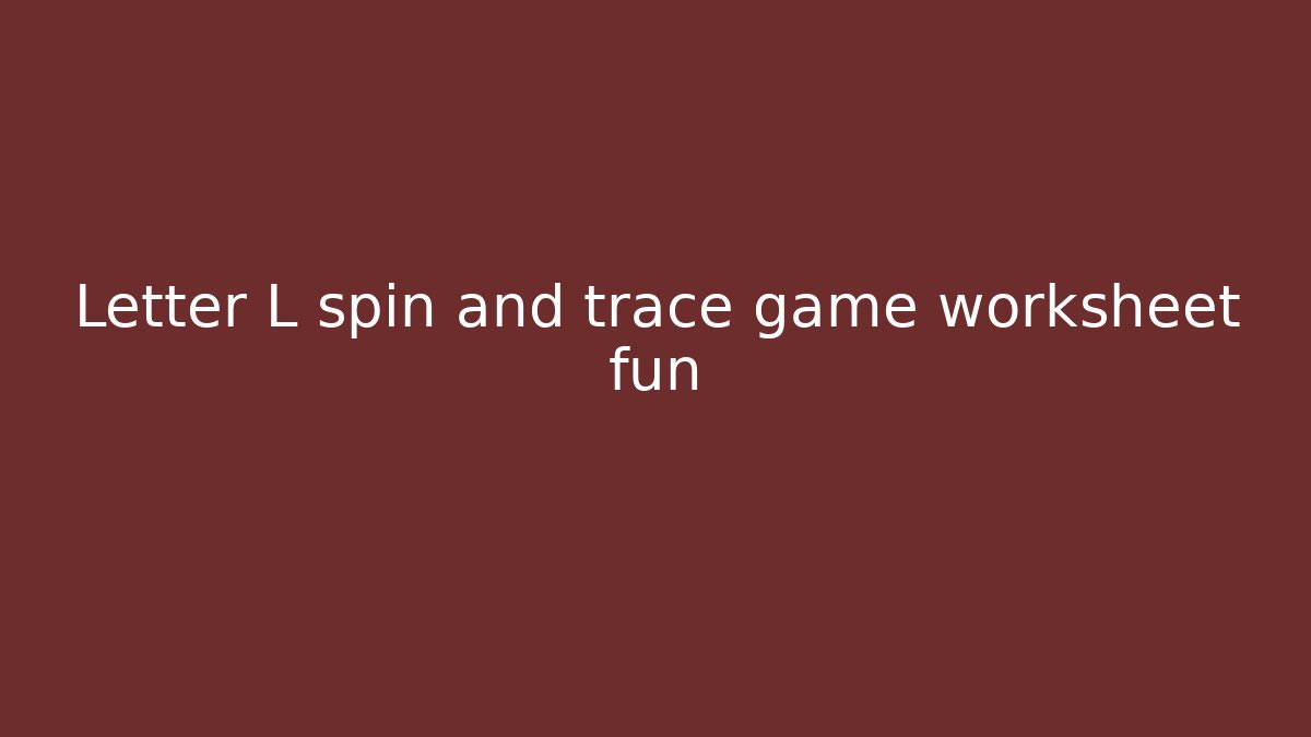 Letter L spin and trace game worksheet fun - Critter Realm
