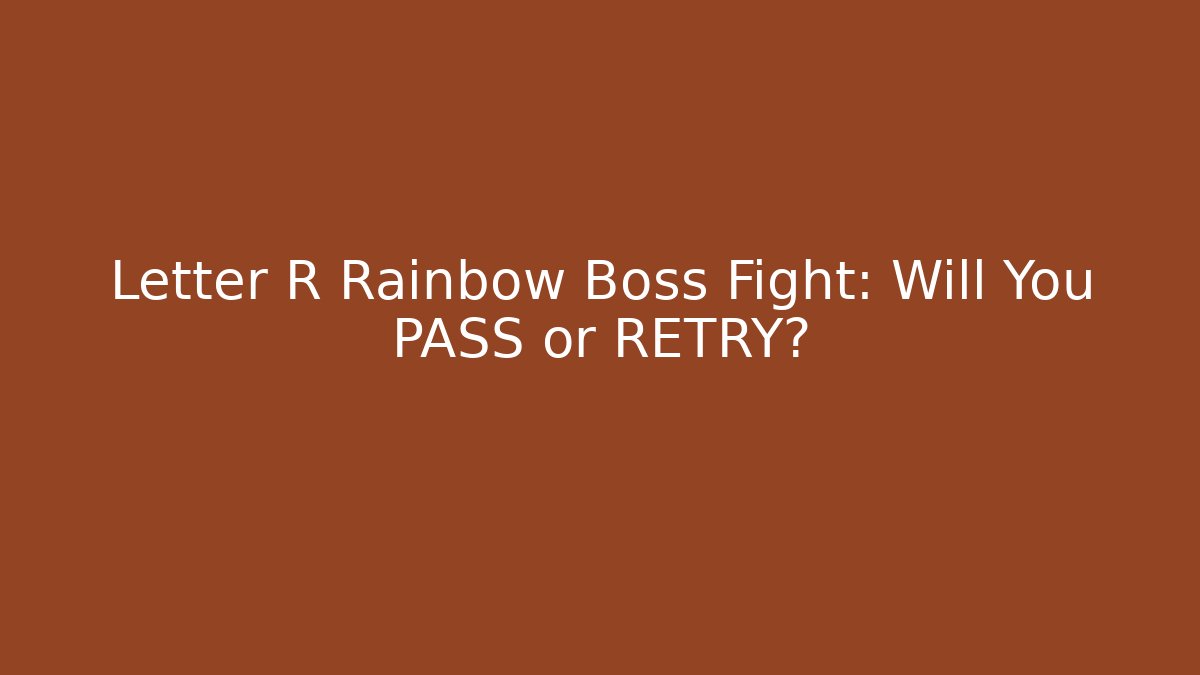 Letter R Rainbow Boss Fight: Will You PASS or RETRY? - Critter Realm