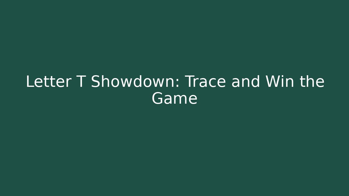 Letter T Showdown: Trace and Win the Game