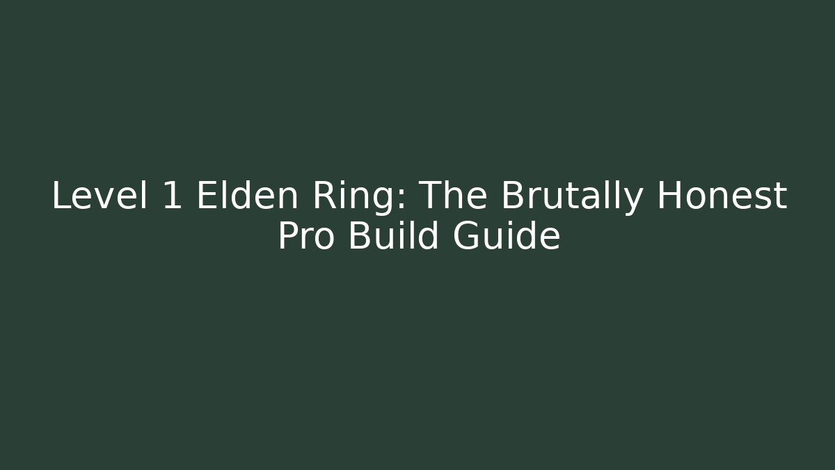 Level 1 Elden Ring: The Brutally Honest Pro Build Guide