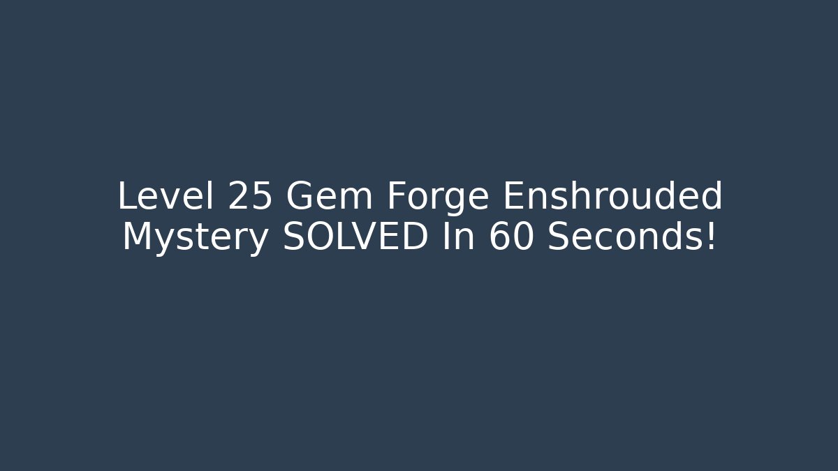 Level 25 Gem Forge Enshrouded Mystery SOLVED In 60 Seconds!