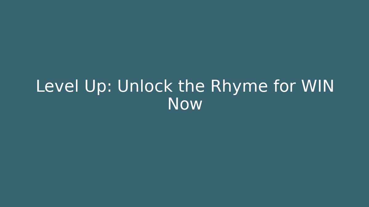 Level Up: Unlock the Rhyme for WIN Now