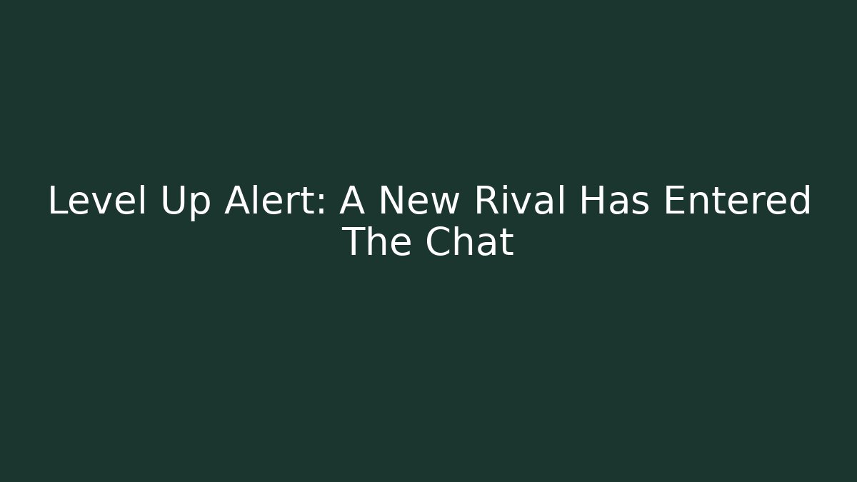 Level Up Alert: A New Rival Has Entered The Chat