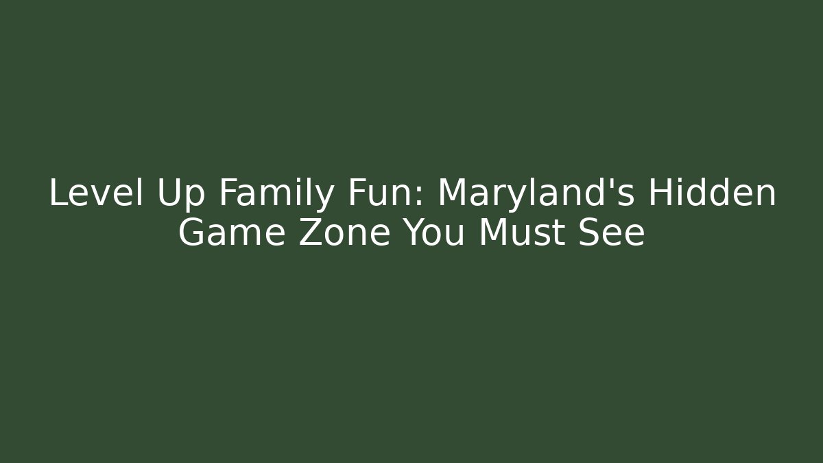 Level Up Family Fun: Maryland's Hidden Game Zone You Must See