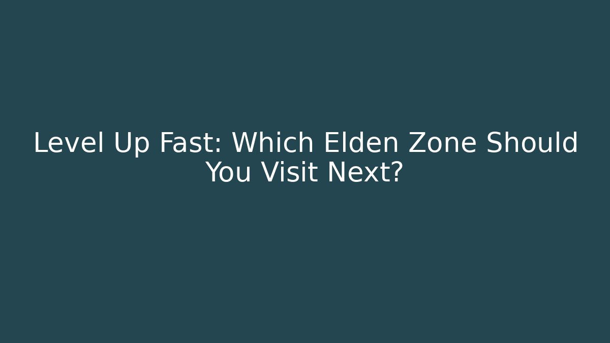 Level Up Fast: Which Elden Zone Should You Visit Next? - Critter Realm