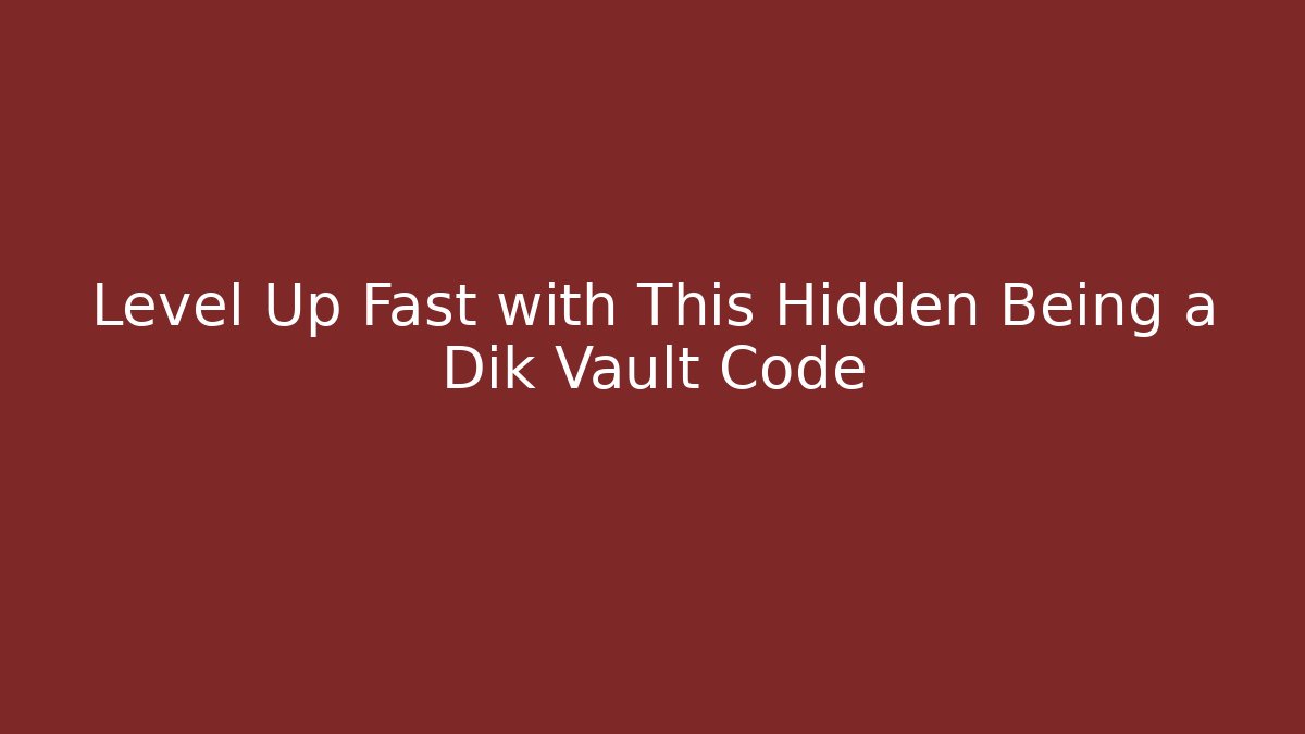 Level Up Fast with This Hidden Being a Dik Vault Code - Critter Realm