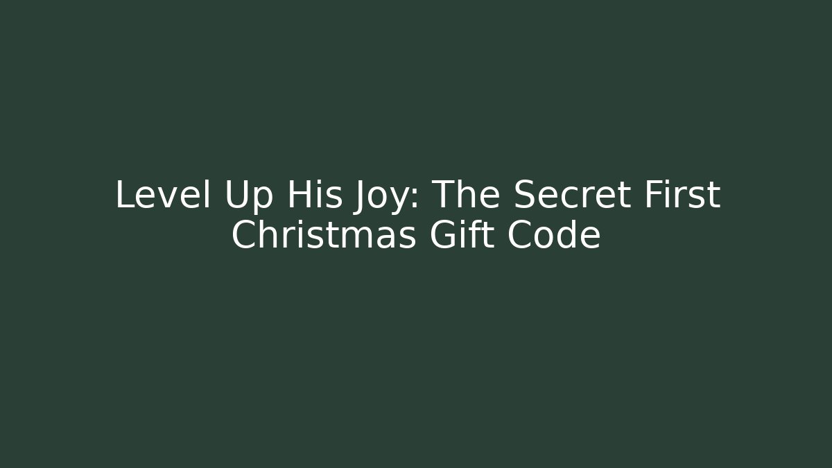 Level Up His Joy: The Secret First Christmas Gift Code - Critter Realm
