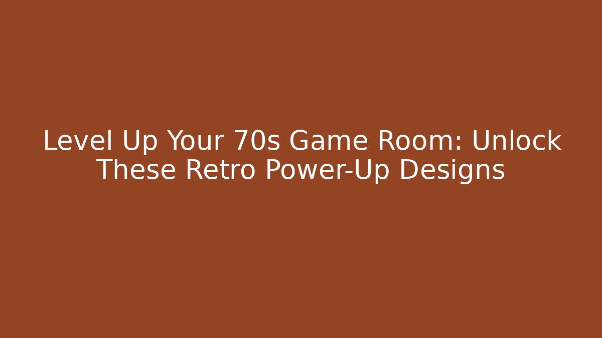 Level Up Your 70s Game Room: Unlock These Retro Power-Up Designs