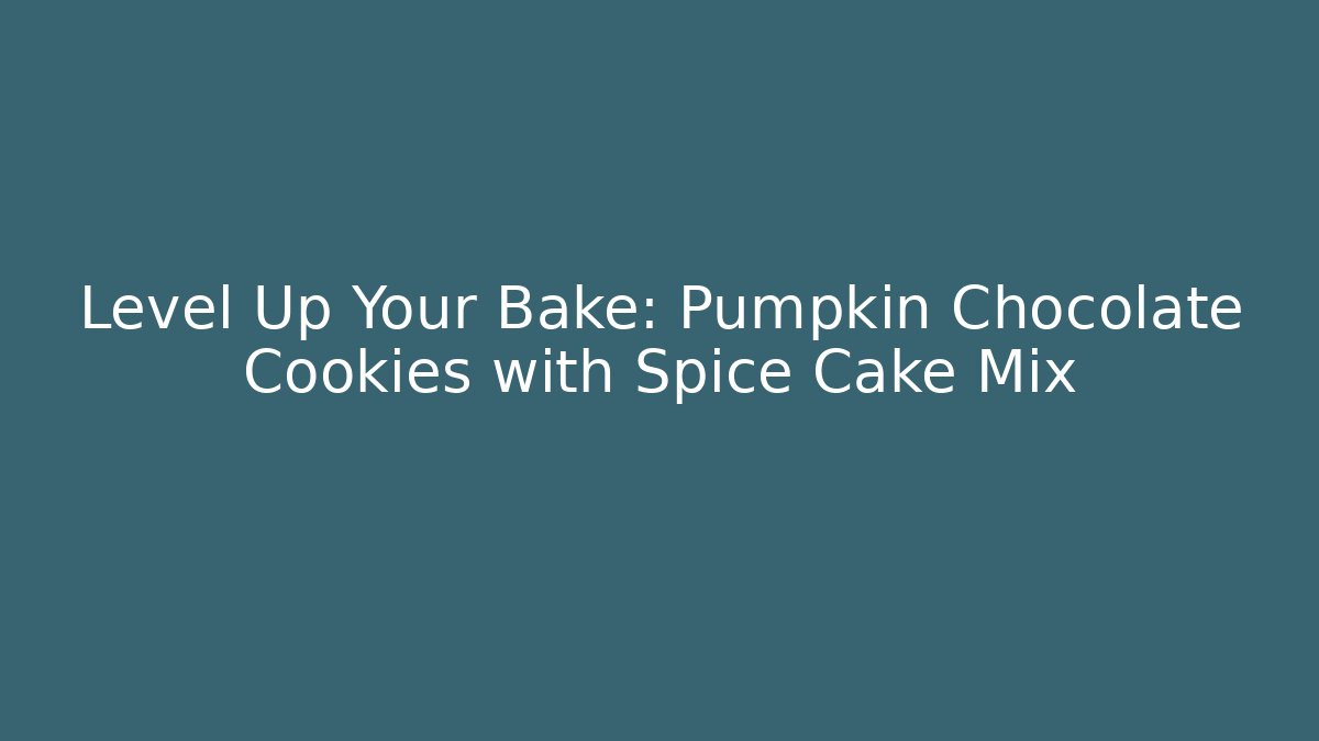 Level Up Your Bake: Pumpkin Chocolate Cookies with Spice Cake Mix