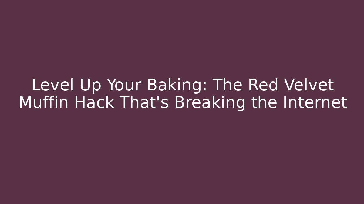 Level Up Your Baking: The Red Velvet Muffin Hack That’s Breaking the Internet