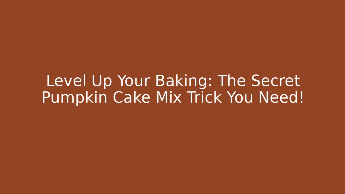 Level Up Your Baking: The Secret Pumpkin Cake Mix Trick You Need! - Critter Realm