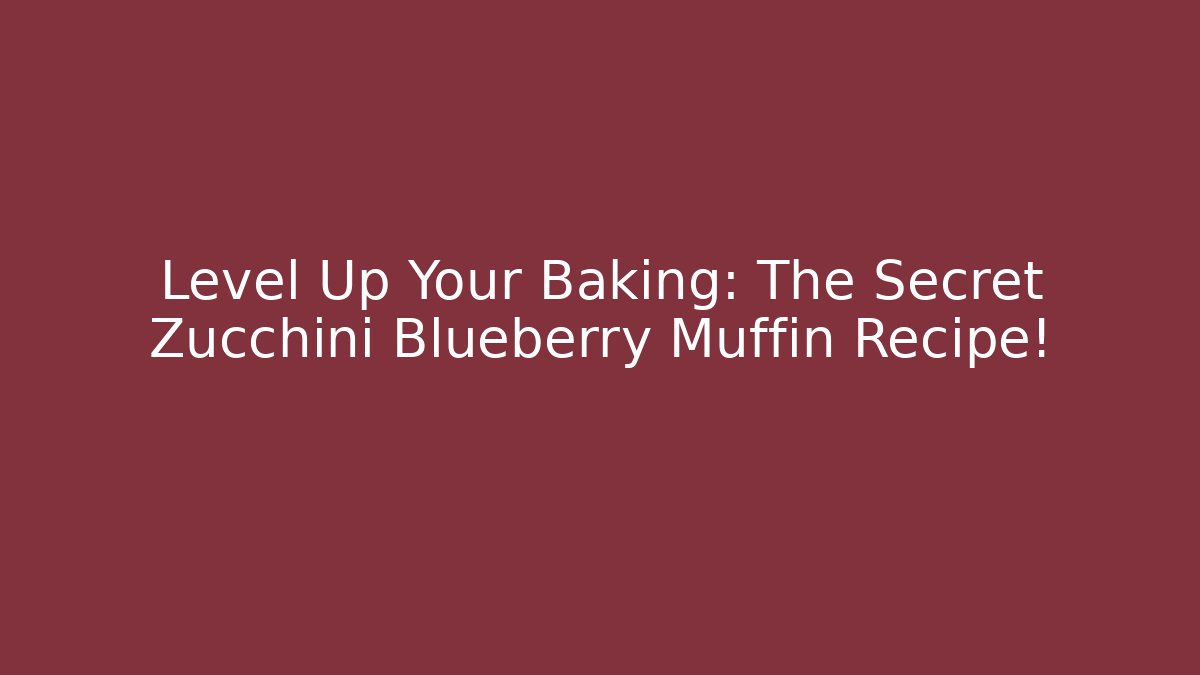 Level Up Your Baking: The Secret Zucchini Blueberry Muffin Recipe!