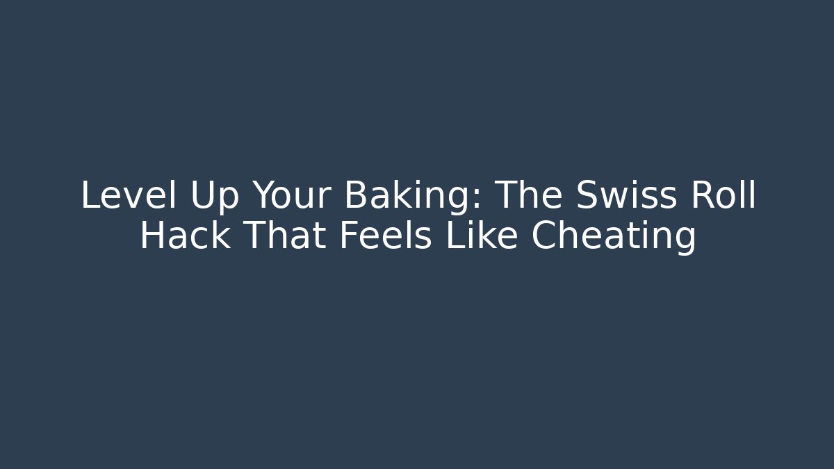 Level Up Your Baking: The Swiss Roll Hack That Feels Like Cheating