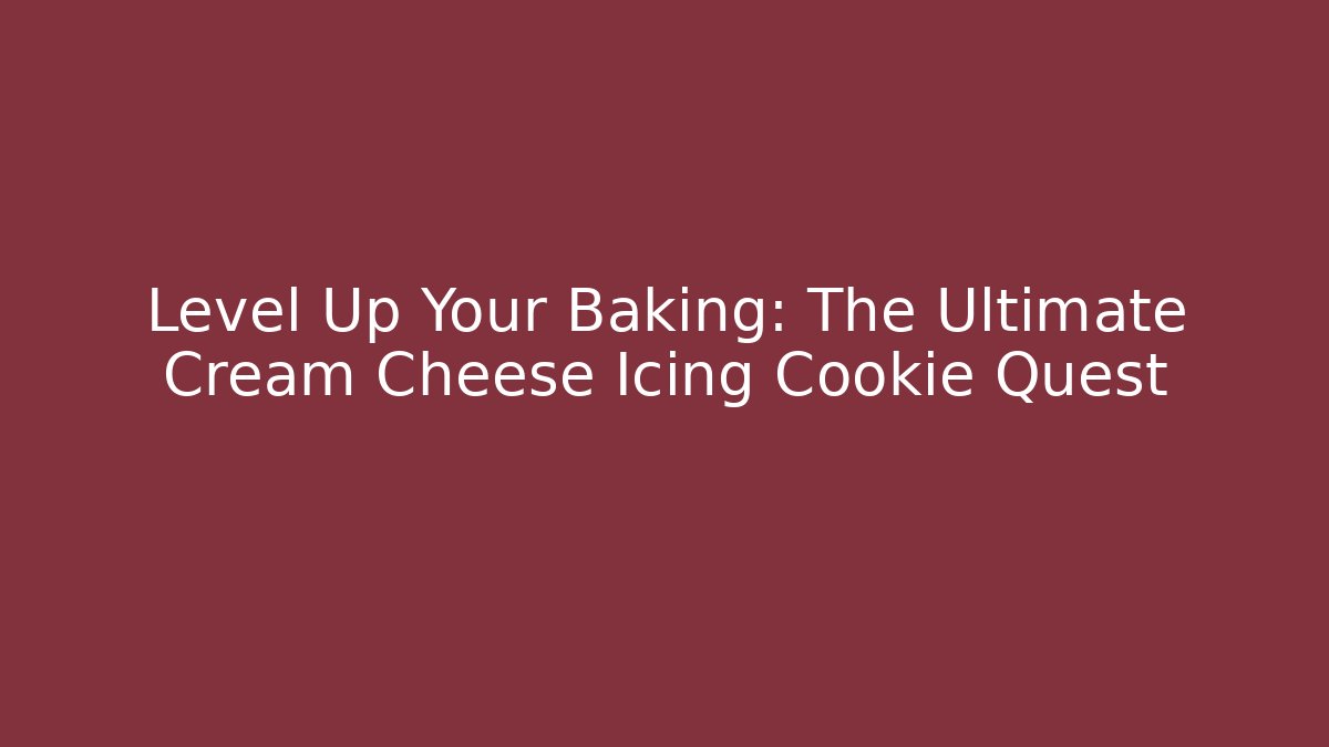 Level Up Your Baking: The Ultimate Cream Cheese Icing Cookie Quest