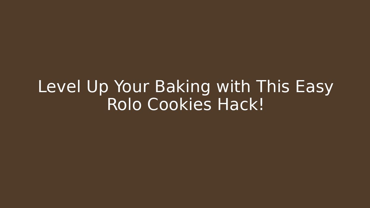Level Up Your Baking with This Easy Rolo Cookies Hack!