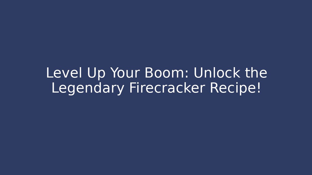 Level Up Your Boom: Unlock the Legendary Firecracker Recipe! - Critter Realm