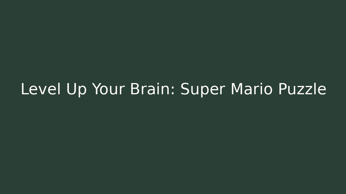 Level Up Your Brain: Super Mario Puzzle