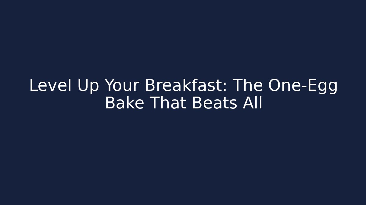 Level Up Your Breakfast: The One-Egg Bake That Beats All