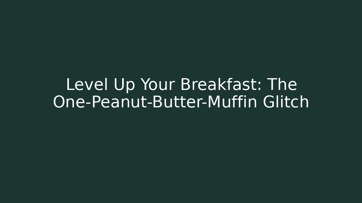Level Up Your Breakfast: The One-Peanut-Butter-Muffin Glitch - Critter Realm