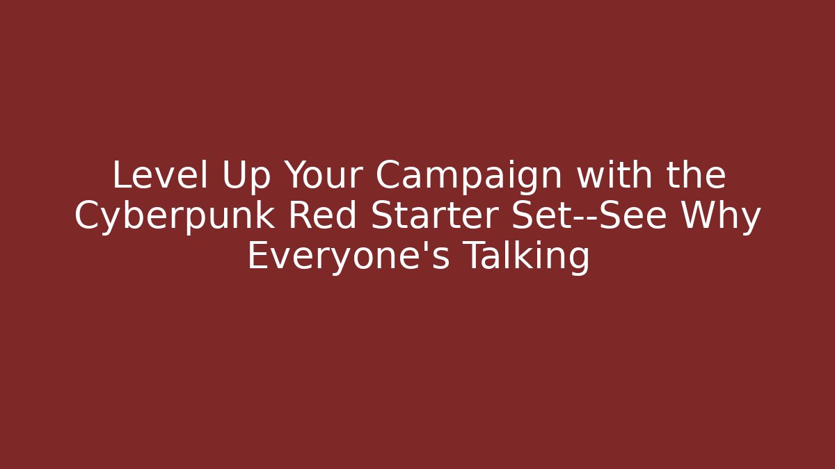 Level Up Your Campaign with the Cyberpunk Red Starter Set—See Why Everyone's Talking