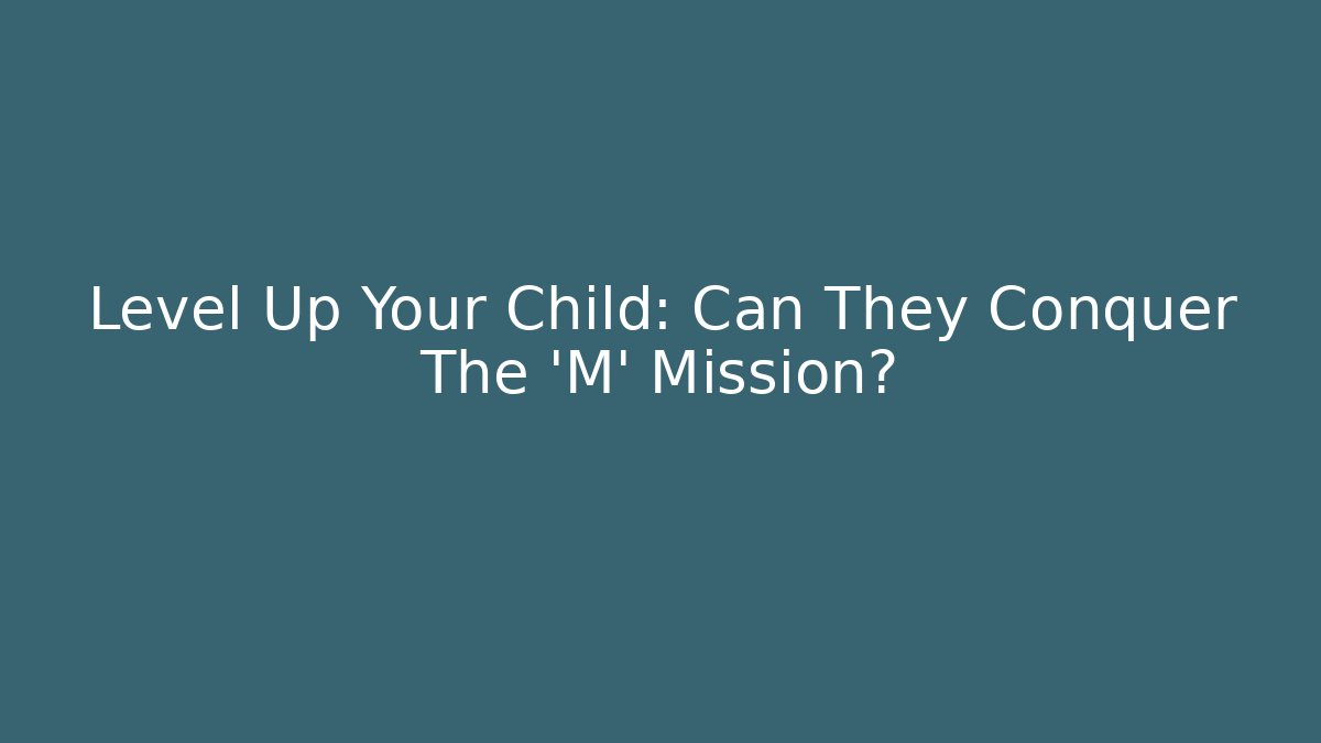 Level Up Your Child: Can They Conquer The 'M' Mission? - Critter Realm