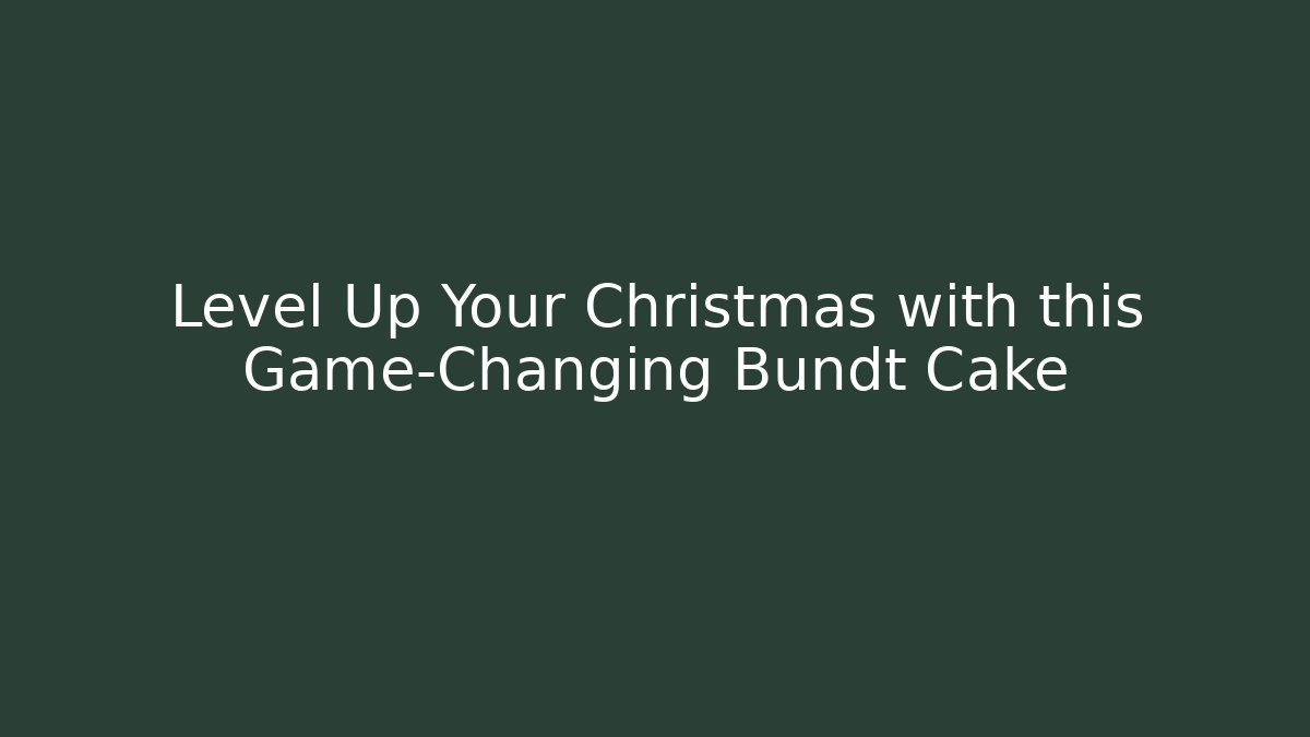 Level Up Your Christmas with this Game-Changing Bundt Cake - Critter Realm