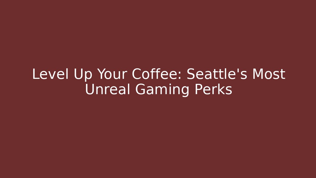 Level Up Your Coffee: Seattle's Most Unreal Gaming Perks - Critter Realm