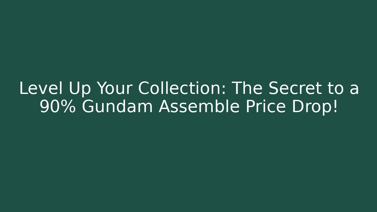 Level Up Your Collection: The Secret to a 90% Gundam Assemble Price Drop!