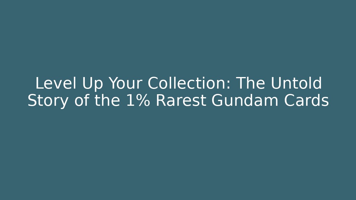Level Up Your Collection: The Untold Story of the 1% Rarest Gundam Cards - Critter Realm