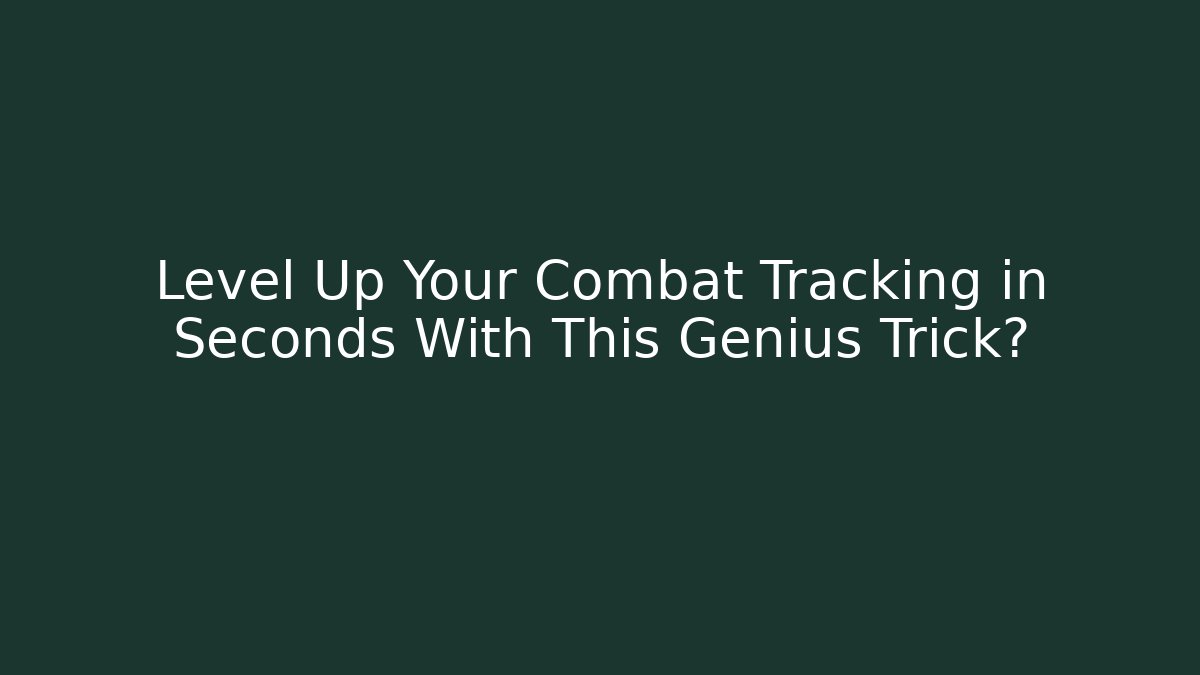 Level Up Your Combat Tracking in Seconds With This Genius Trick? - Critter Realm