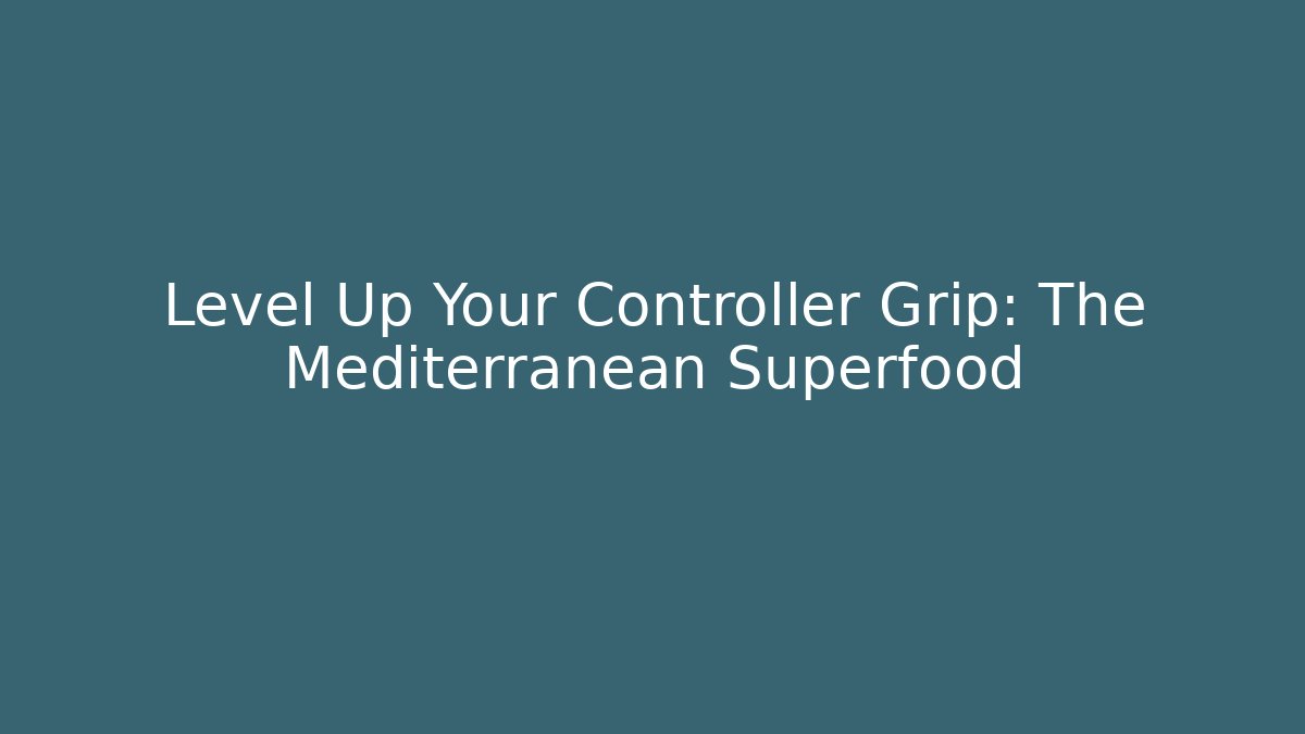 Level Up Your Controller Grip: The Mediterranean Superfood - Critter Realm