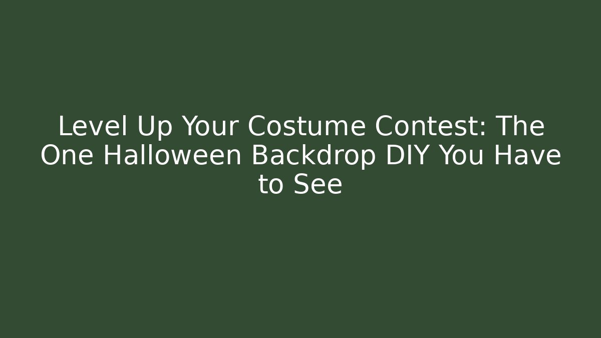 Level Up Your Costume Contest: The One Halloween Backdrop DIY You Have to See