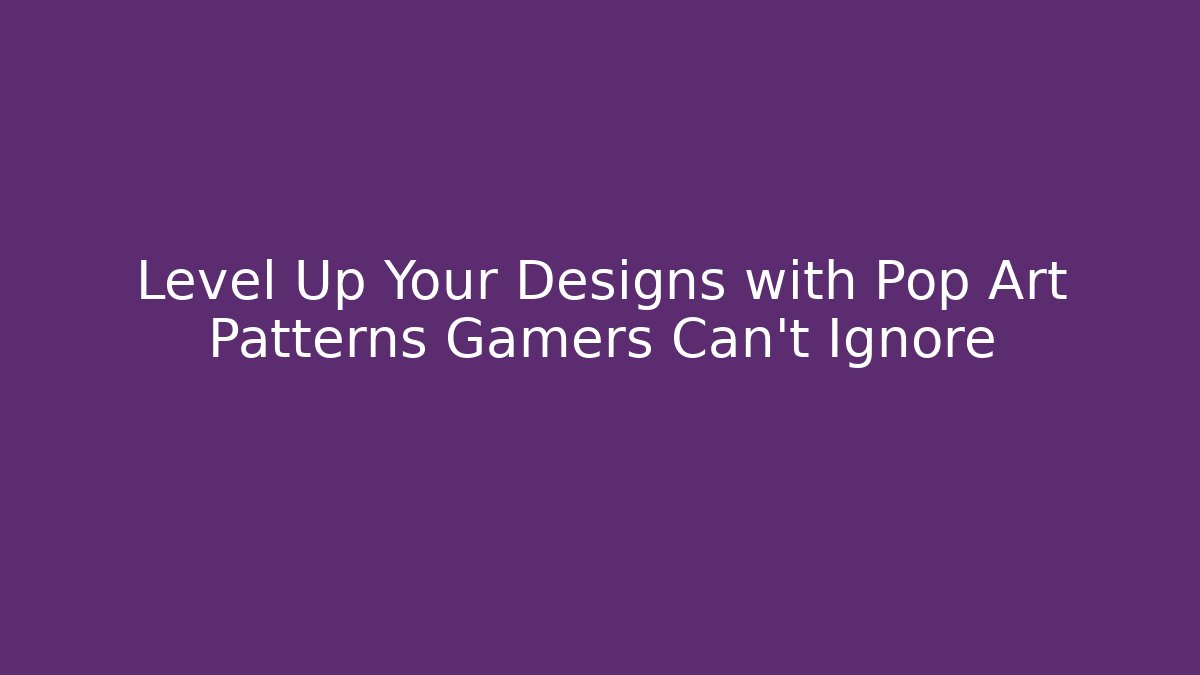 Level Up Your Designs with Pop Art Patterns Gamers Can't Ignore