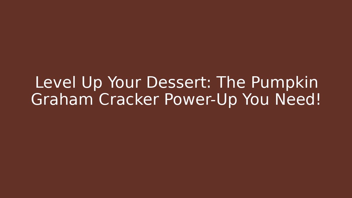 Level Up Your Dessert: The Pumpkin Graham Cracker Power-Up You Need!