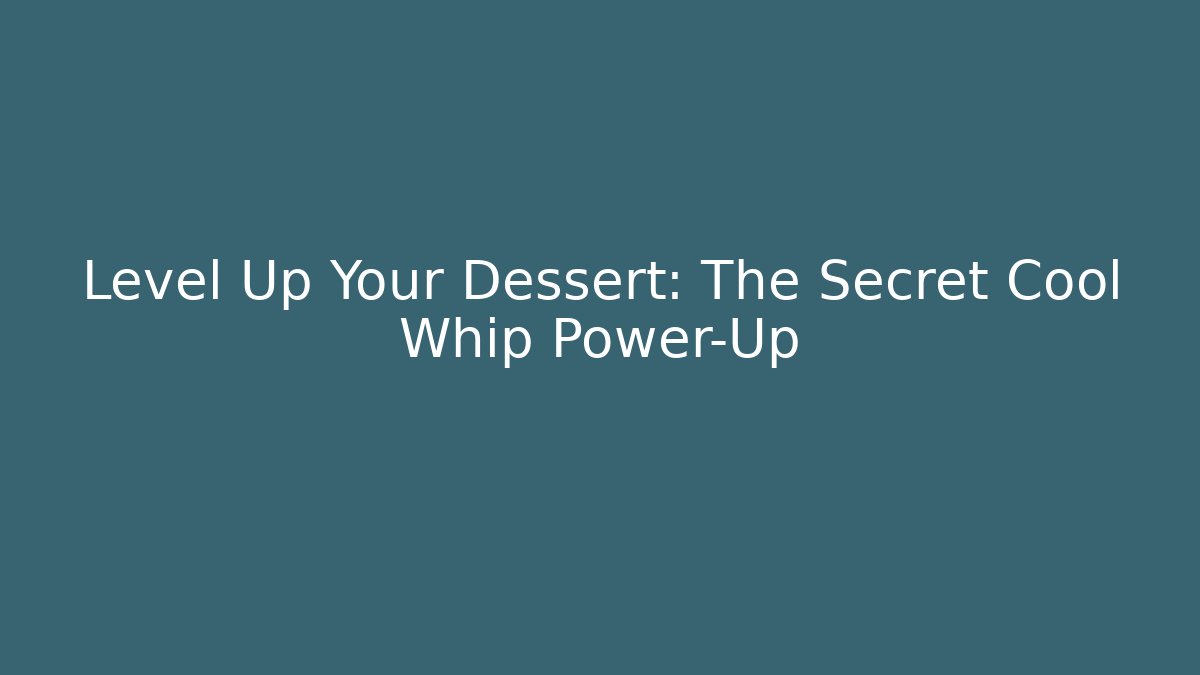 Level Up Your Dessert: The Secret Cool Whip Power-Up - Critter Realm