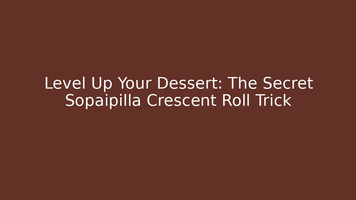 Level Up Your Dessert: The Secret Sopaipilla Crescent Roll Trick