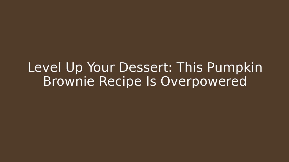Level Up Your Dessert: This Pumpkin Brownie Recipe Is Overpowered